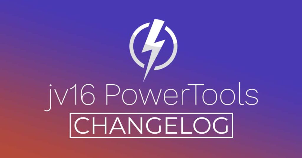 jv16 PowerTools Changelog